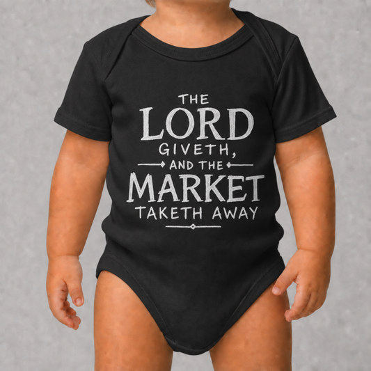 Baby bodysuit with the words The Market Taketh Away