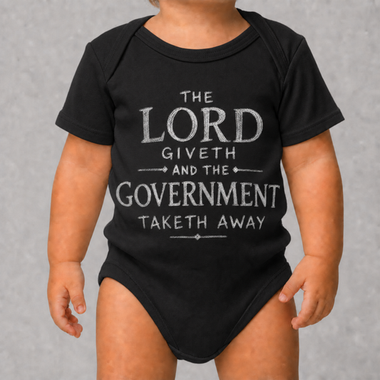 Baby bodysuit with the words The Government Taketh Away