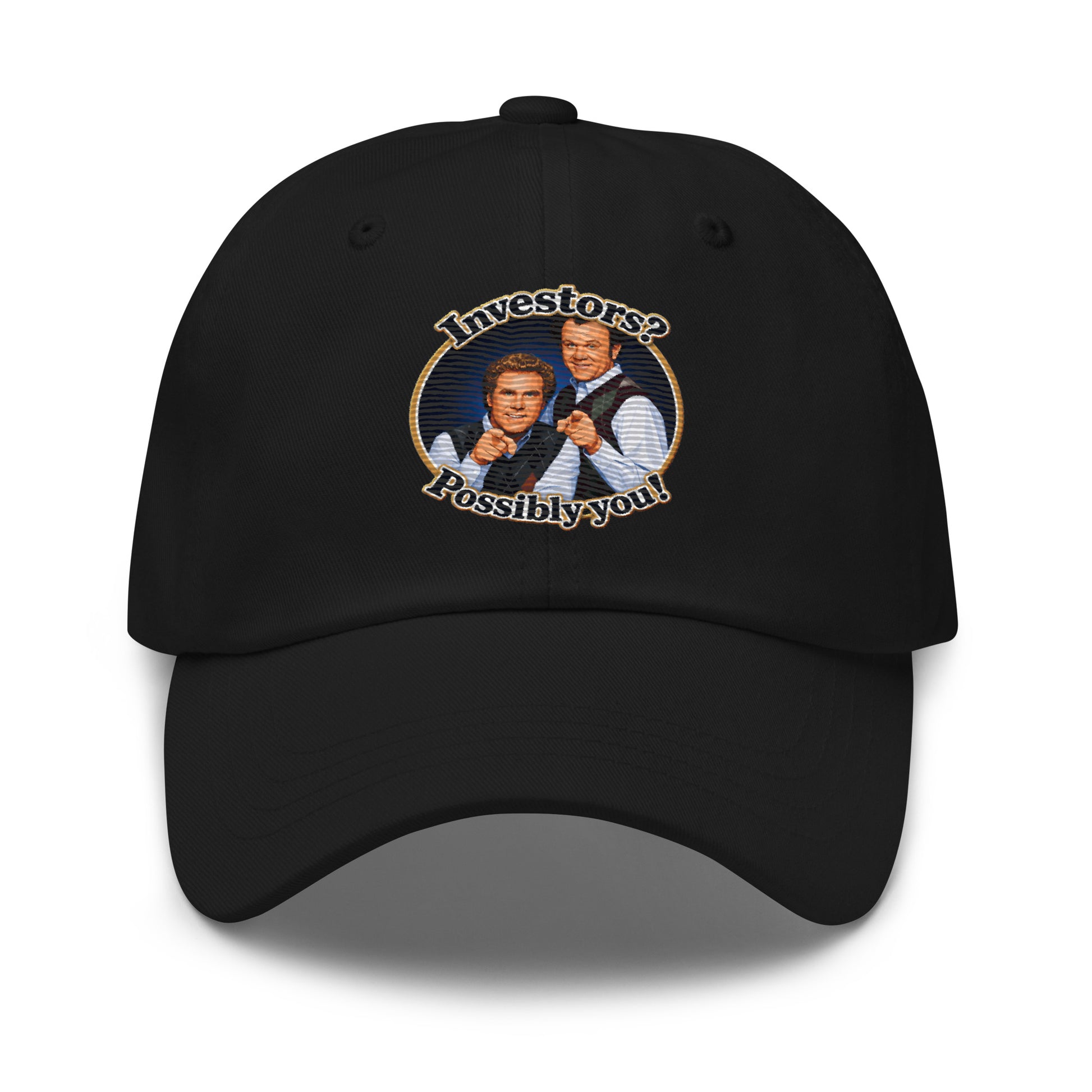 Classic dad hat with embroidered Step Brothers quote Investors? Possibly you!