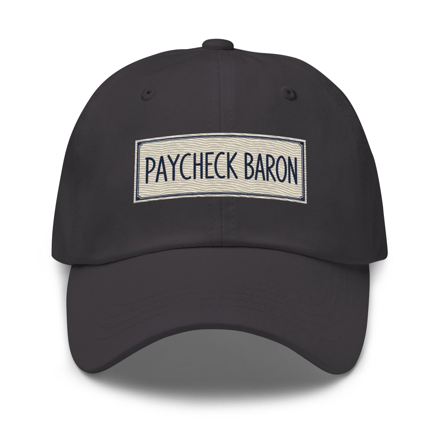 Dad hat with a vintage nameplate design reading Paycheck Baron inside a decorative rectangular border