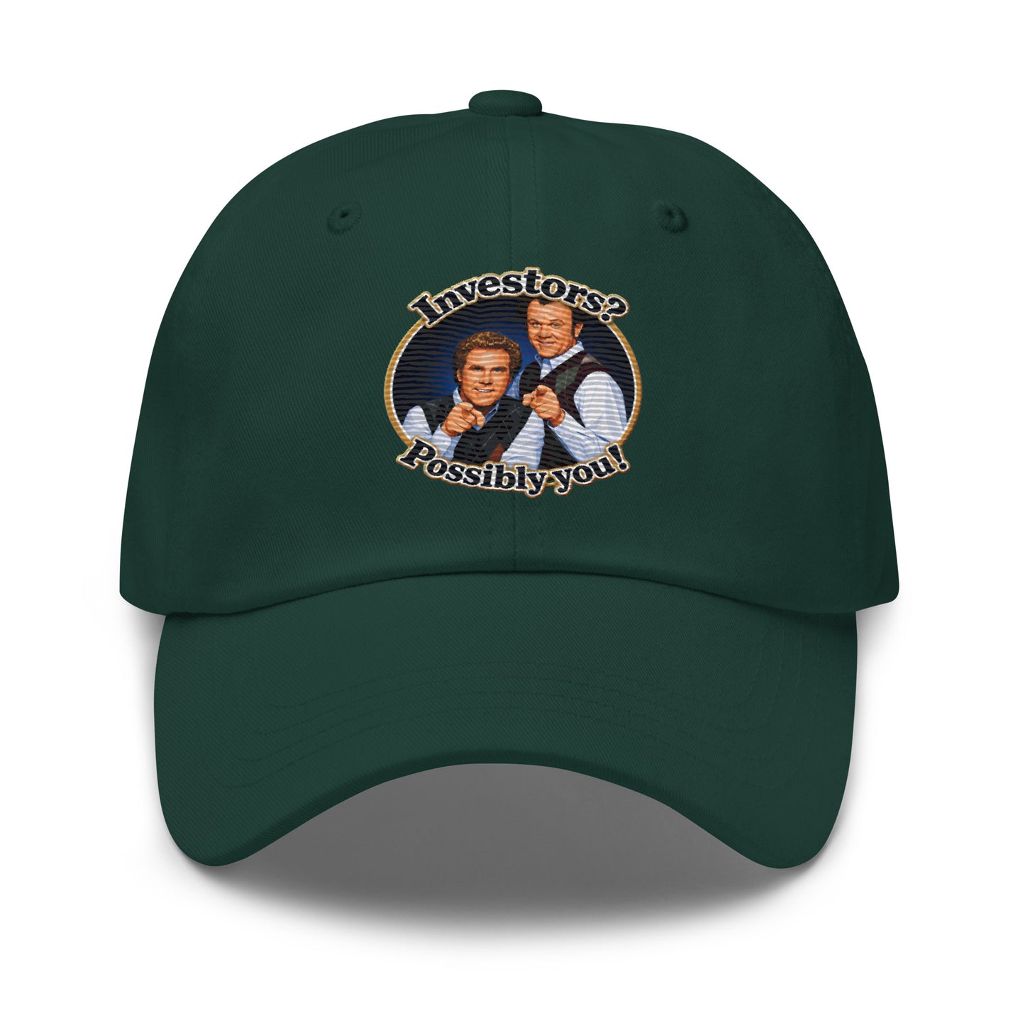 Classic dad hat with embroidered Step Brothers quote Investors? Possibly you!