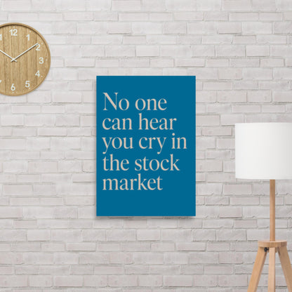 "No one can hear you cry in the stock market" matte poster