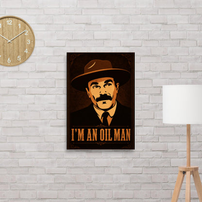 Matte poster with vintage oilman portrait illustration and I'm an Oil Man text