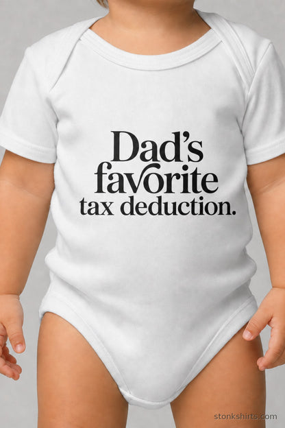 Baby bodysuit with serif print reading Dad's Favorite Tax Deduction, worn by a baby