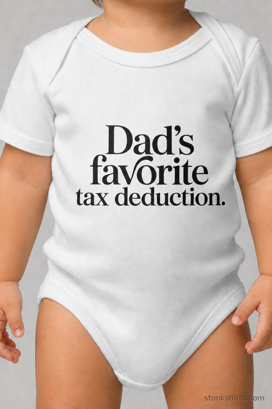 Baby bodysuit with serif print reading Dad's Favorite Tax Deduction, worn by a baby