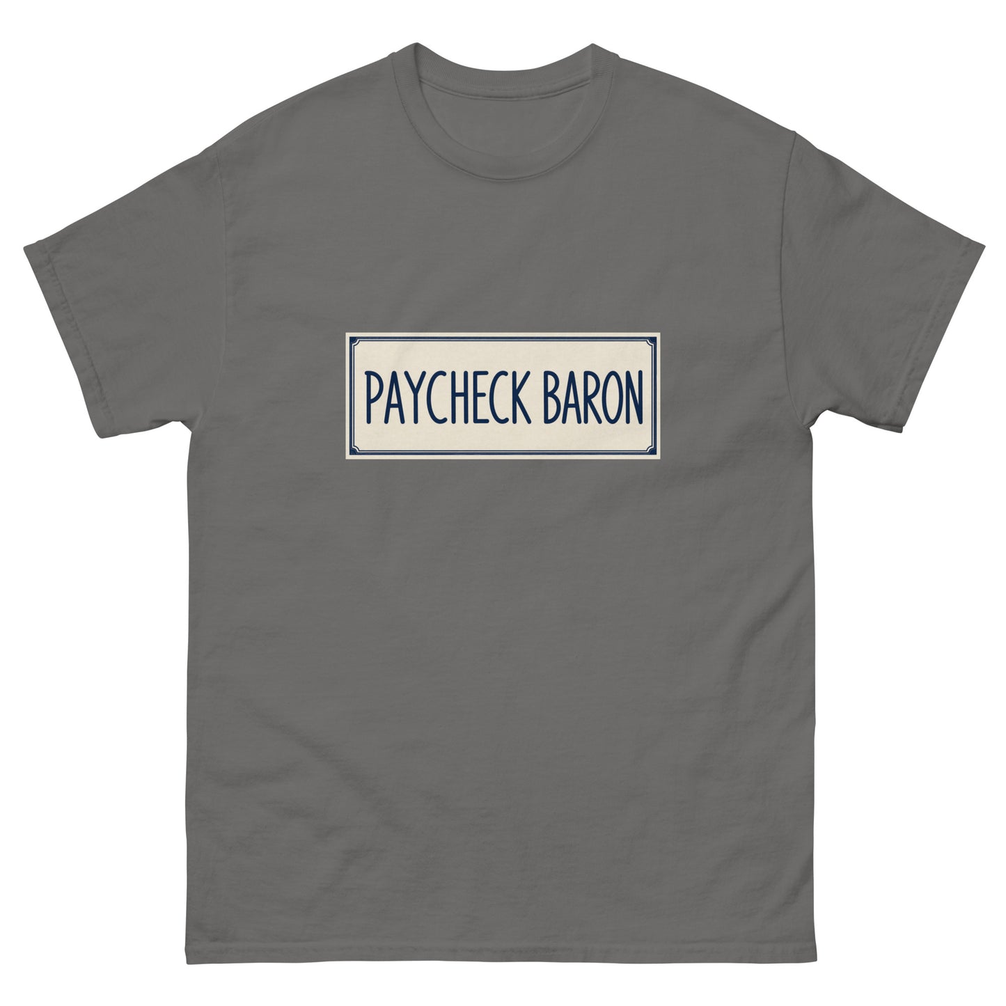 Unisex t-shirt with a vintage nameplate design reading Paycheck Baron inside a decorative rectangular border