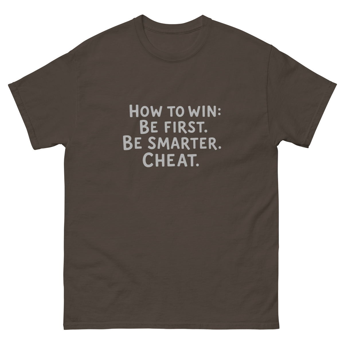 Unisex t-shirt printed with "How to Win: Be first. Be smarter. Cheat." bold typography design