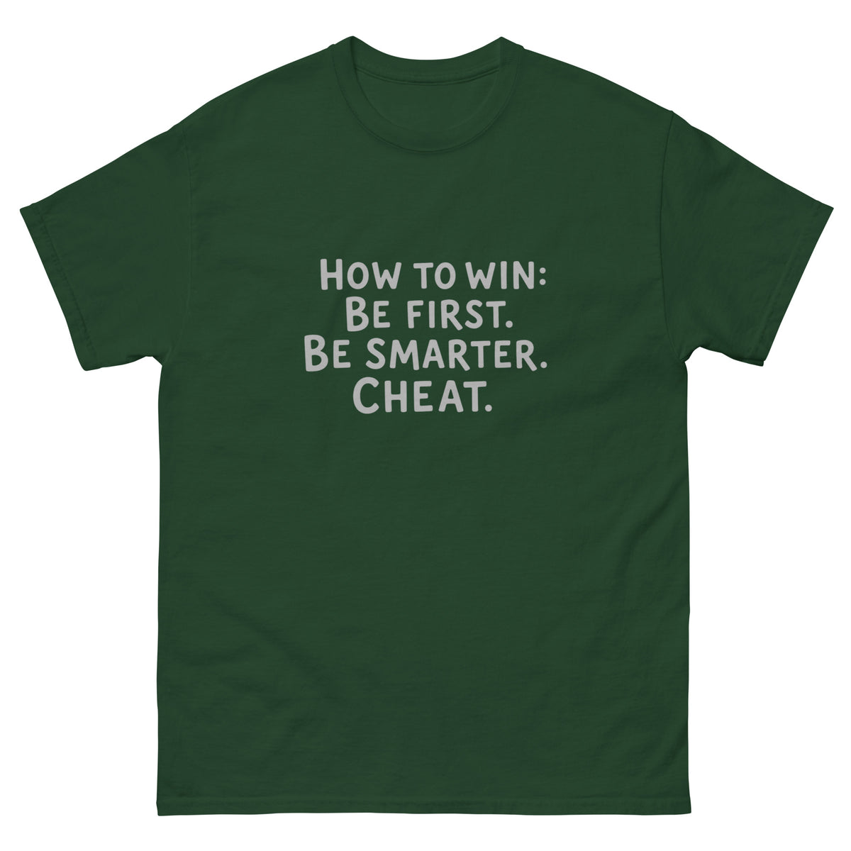 Unisex t-shirt printed with "How to Win: Be first. Be smarter. Cheat." bold typography design