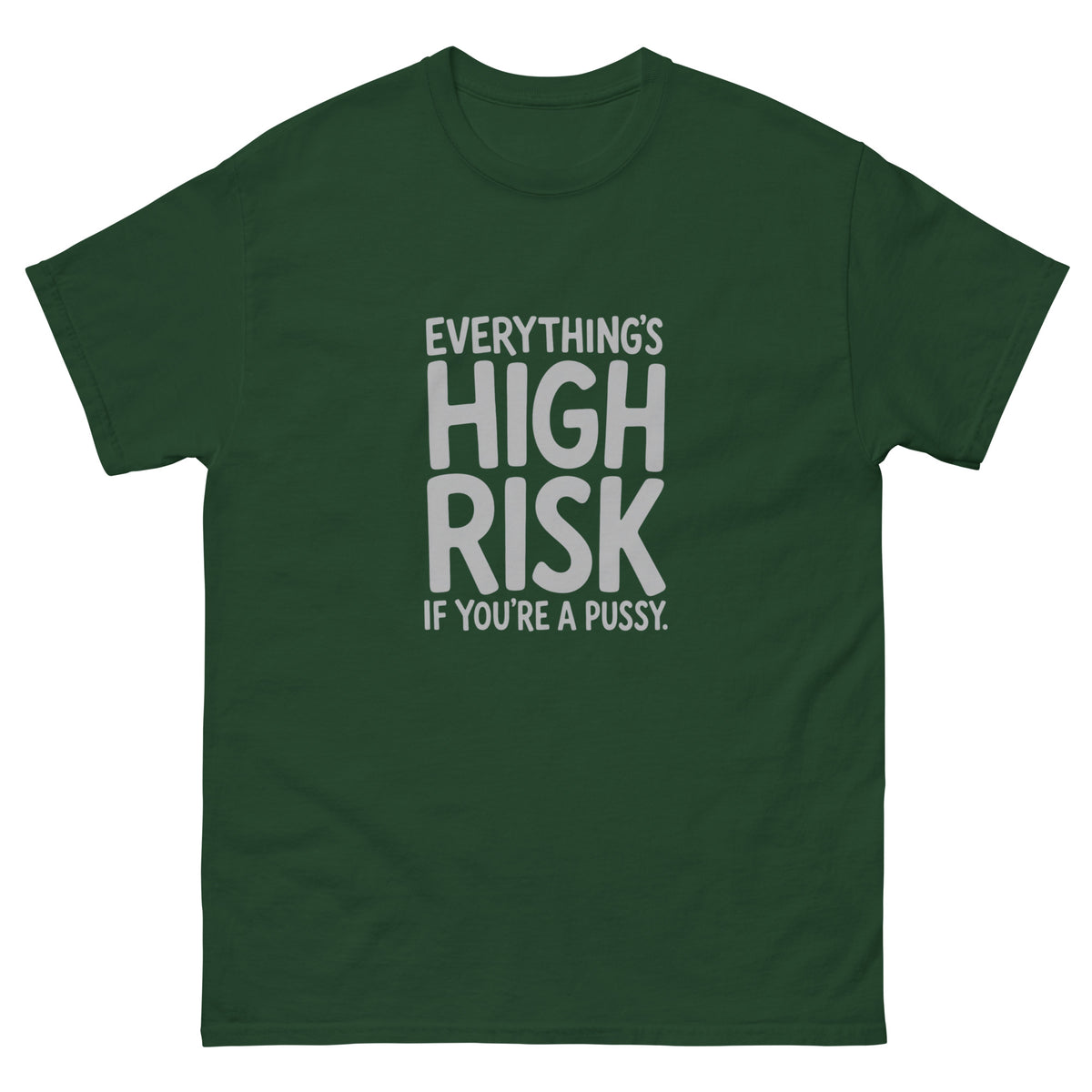 Everything's High Risk quote in chunky stacked hand-lettered capitals with oversized HIGH RISK on a unisex t-shirt
