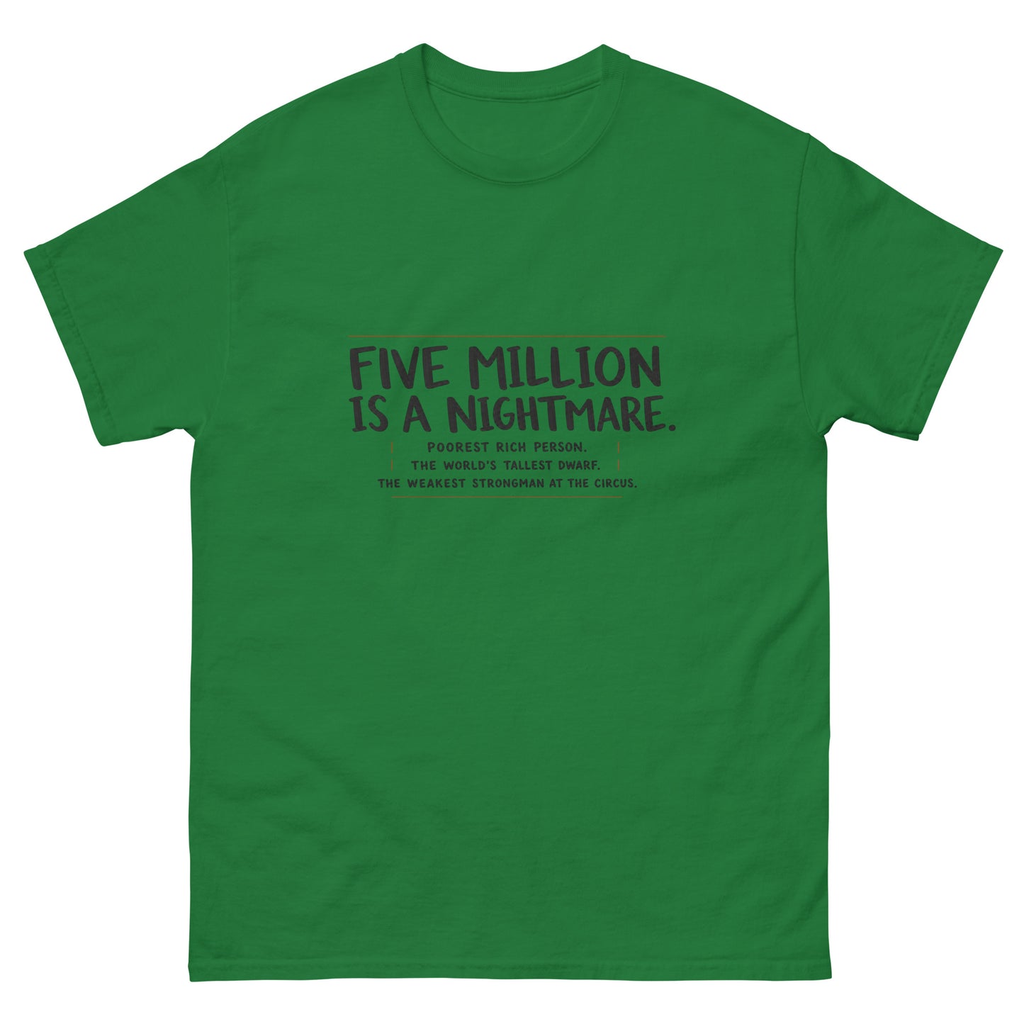 "Five million is a nightmare" quote text on a unisex t-shirt