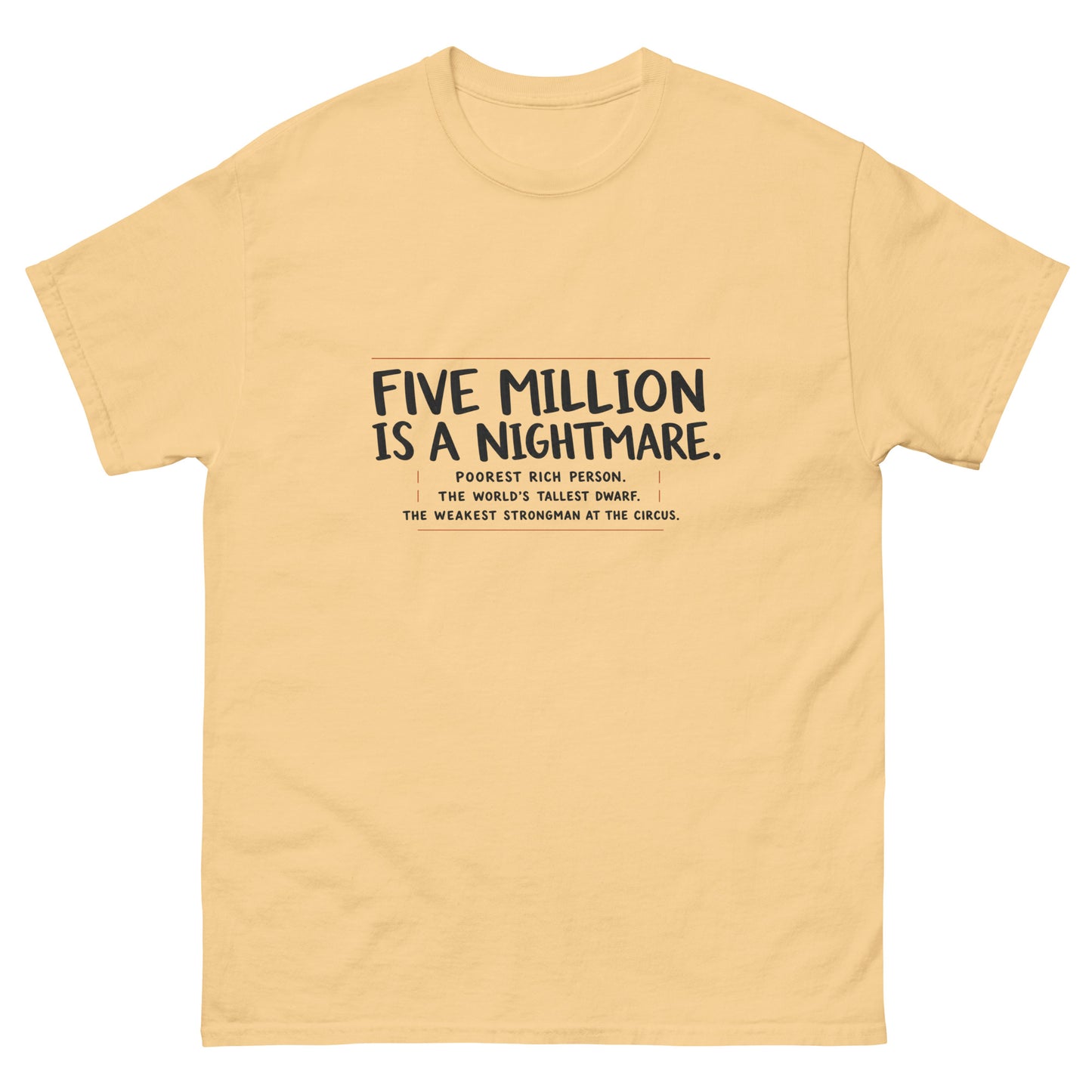 "Five million is a nightmare" quote text on a unisex t-shirt